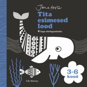 Tita esimesed lood. 4 lugu ettelugemiseks. 3–6 kuud